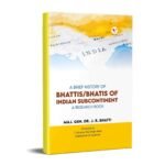 A BRIEF History of BHATTIS/BHATIS Of Indian Sub-continent- A Research Book