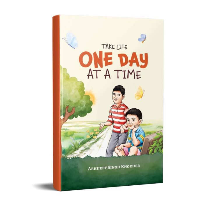 Inspirational Moral Stories for Kids – Take Life One Day at a Time by Young Author Abhijeet Singh - Image 1